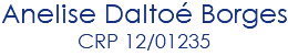 Anelise Daltoé Borges CRP 12/01235 