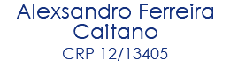 Alexsandro Ferreira Caitano CRP 12/13405 